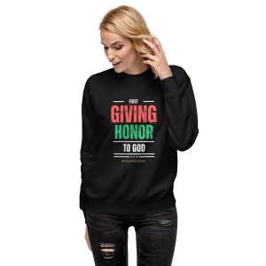 Unisex Premium Sweatshirt | First Giving Honor to God